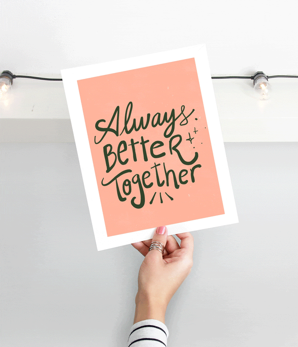 Always Better Together Print Art