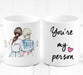 Best Friends gifts - you're my person - Unique Friendship Gift - Mug - Custom Personalized Gifts for friends, Family & special occasions!