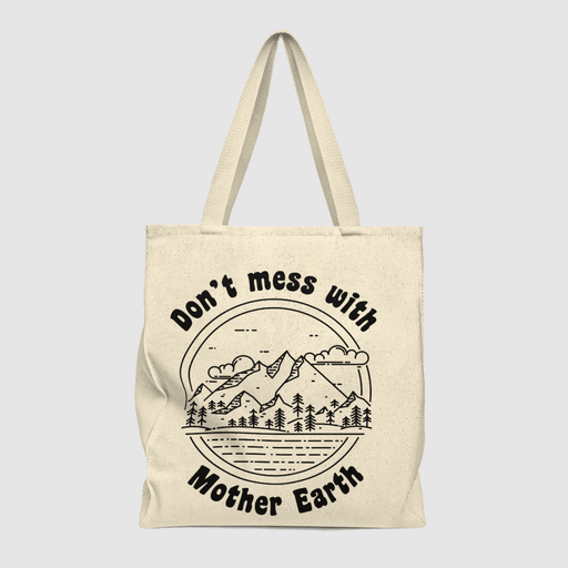Don't Mess with Mother Earth Tote Bag