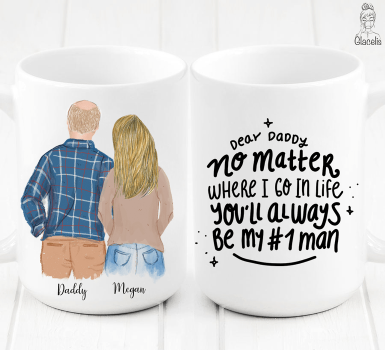 Dear Daddy No matter where i go in life you"ll always be my #1 man/Coffee mug for dad, Father's day gift, Mug for daddy