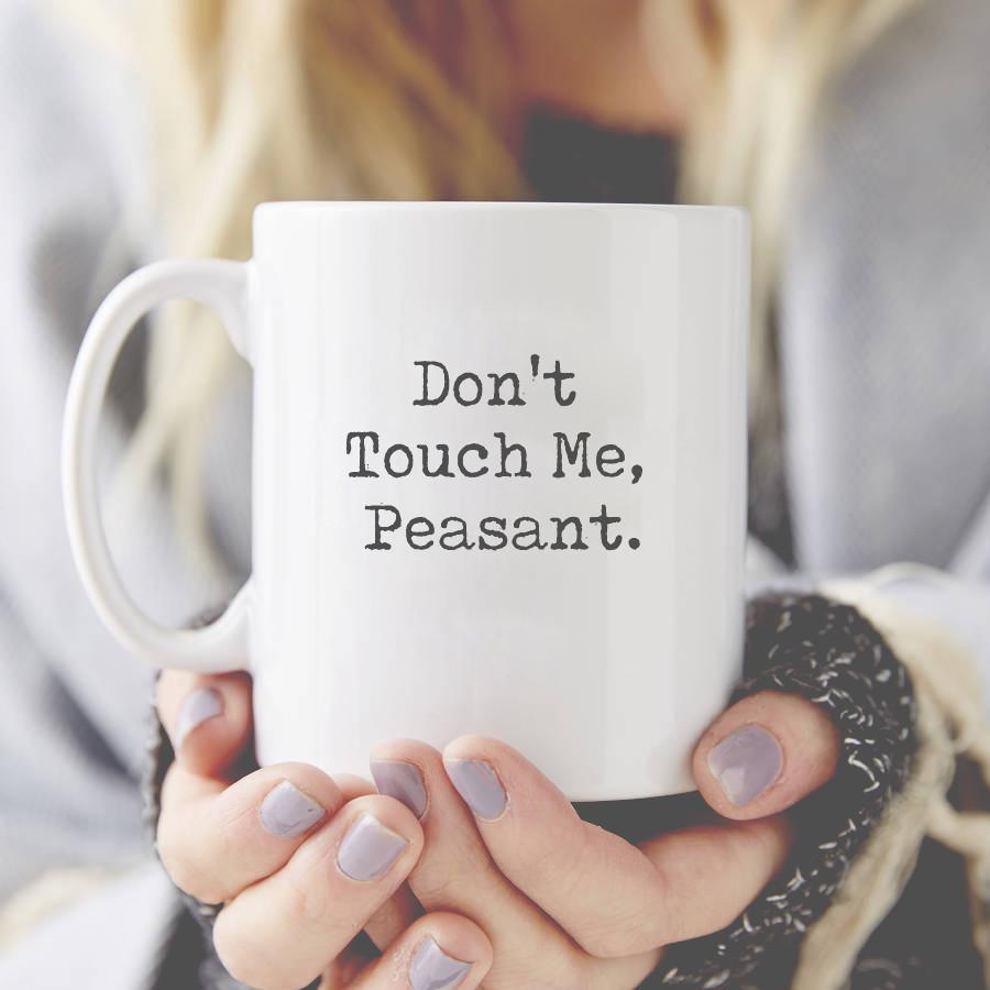 Don't Touch Me, Peasant - Mug By Glacelis®
