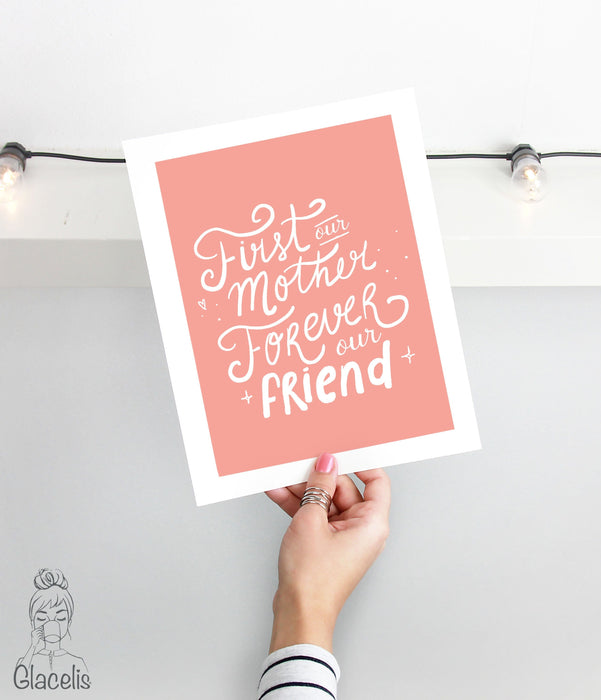 First our mother forever our Friend Print Art glacelis