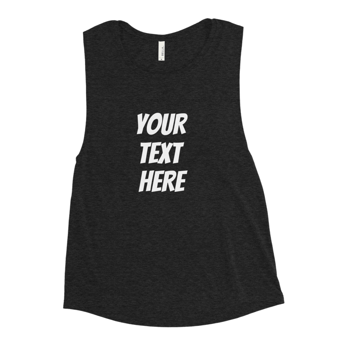 Personalized your Women's Muscle Tank - Custom Personalized Gifts for friends, Family & special occasions!